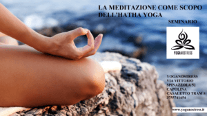 la meditazione come scopo dell'hatha yoga seminario yoganostress